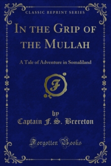 In the Grip of the Mullah : A Tale of Adventure in Somaliland