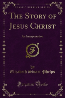 The Story of Jesus Christ : An Interpretation