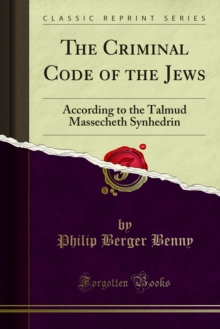 The Criminal Code of the Jews : According to the Talmud Massecheth Synhedrin