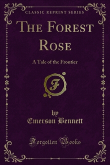 The Forest Rose : A Tale of the Frontier