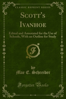 Scott's Ivanhoe : Edited and Annotated for the Use of Schools, With an Outline for Study