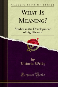 What Is Meaning? : Studies in the Development of Significance