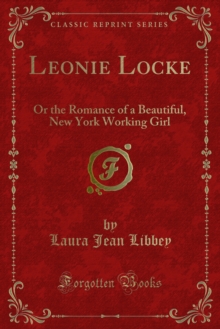 Leonie Locke : Or the Romance of a Beautiful, New York Working Girl