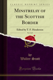 Minstrelsy of the Scottish Border : Edited by T. F. Henderson