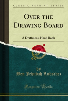 Over the Drawing Board : A Draftmen's Hand Book