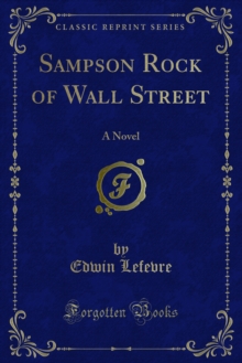 Sampson Rock of Wall Street : A Novel