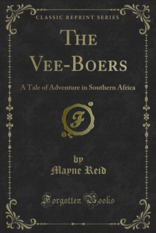 The Vee-Boers : A Tale of Adventure in Southern Africa