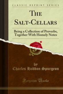 The Salt-Cellars : Being a Collection of Proverbs, Together With Homely Notes