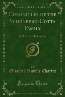 Chronicles of the Schonberg-Cotta Family : By Two of Themselves