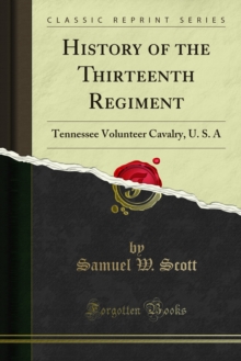 History of the Thirteenth Regiment : Tennessee Volunteer Cavalry, U. S. A