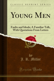 Young Men : Faults and Ideals; A Familiar Talk, With Quotations From Letters