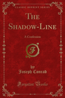 The Shadow-Line : A Confession