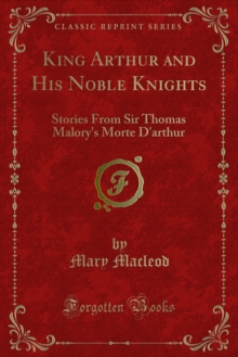 King Arthur and His Noble Knights : Stories From Sir Thomas Malory's Morte D'arthur