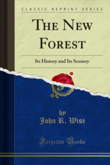 The New Forest : Its History and Its Scenery