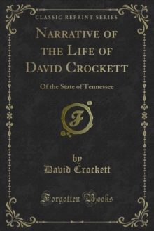 Narrative of the Life of David Crockett : Of the State of Tennessee