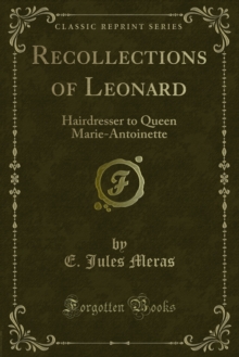 Recollections of Leonard : Hairdresser to Queen Marie-Antoinette