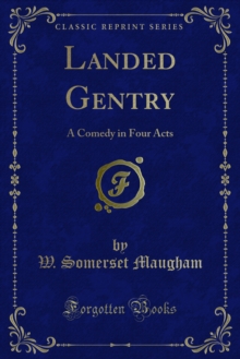 Landed Gentry : A Comedy in Four Acts