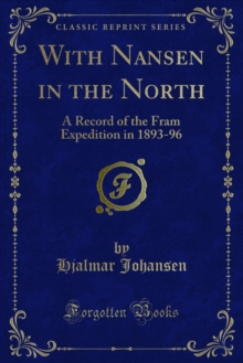 With Nansen in the North : A Record of the Fram Expedition in 1893-96