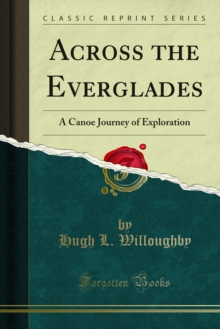 Across the Everglades : A Canoe Journey of Exploration