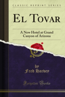 El Tovar : A New Hotel at Grand Canyon of Arizona