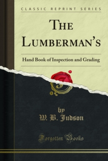 The Lumberman's : Hand Book of Inspection and Grading