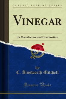 Vinegar : Its Manufacture and Examination