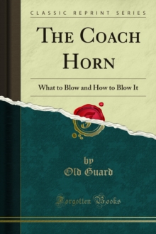 The Coach Horn : What to Blow and How to Blow It