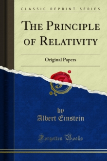 The Principle of Relativity : Original Papers by An; Einstein and H. Minkowski