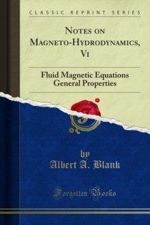 Notes on Magneto-Hydrodynamics, Vi : Fluid Magnetic Equations General Properties