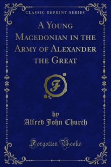 A Young Macedonian in the Army of Alexander the Great