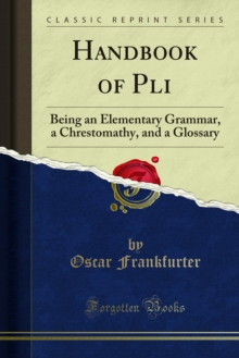 Handbook of Pali : Being an Elementary Grammar, a Chrestomathy, and a Glossary