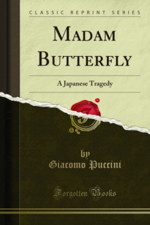 Madam Butterfly : A Japanese Tragedy