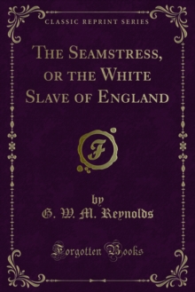 The Seamstress, or the White Slave of England