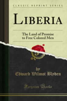 Liberia : The Land of Promise to Free Colored Men