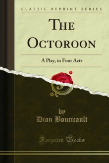 The Octoroon : A Play, in Four Acts