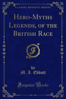 Hero-Myths Legends, of the British Race