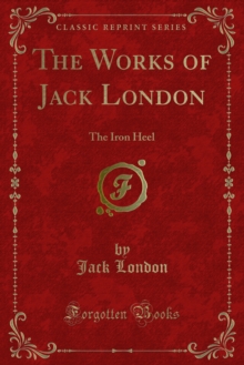 The Works of Jack London : The Iron Heel