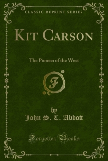 Kit Carson : The Pioneer of the West