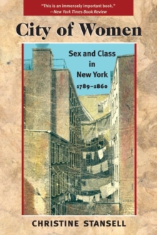 City of Women : Sex and Class in New York, 1789-1860, Paperback / softback Book City of Women : Sex and Class in New York, 1789-1860, Paperback / softback Book