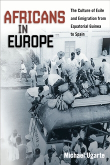 Africans in Europe : The Culture of Exile and Emigration from Equatorial Guinea to Spain, Hardback Book Africans in Europe : The Culture of Exile and Emigration from Equatorial Guinea to Spain, Hardback Book