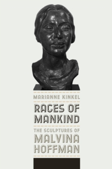 Races of Mankind : The Sculptures of Malvina Hoffman, Hardback Book Races of Mankind : The Sculptures of Malvina Hoffman, Hardback Book