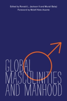 Global Masculinities and Manhood, Hardback Book Global Masculinities and Manhood, Hardback Book