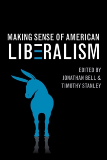 Making Sense of American Liberalism, Hardback Book Making Sense of American Liberalism, Hardback Book