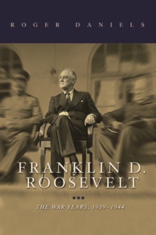 Franklin D. Roosevelt : The War Years, 1939-1945