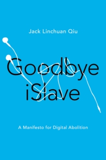 Goodbye Islave : A Manifesto for Digital Abolition, Hardback Book Goodbye Islave : A Manifesto for Digital Abolition, Hardback Book