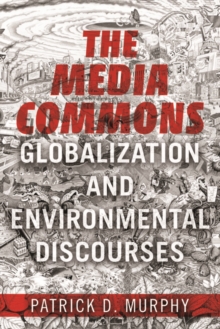 The Media Commons : Globalization and Environmental Discourses, Hardback Book The Media Commons : Globalization and Environmental Discourses, Hardback Book