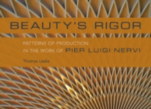 Beauty's Rigor : Patterns of Production in the Work of Pier Luigi Nervi, Hardback Book Beauty's Rigor : Patterns of Production in the Work of Pier Luigi Nervi, Hardback Book
