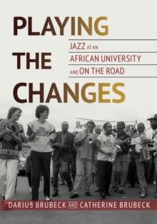 Playing the Changes : Jazz at an African University and on the Road