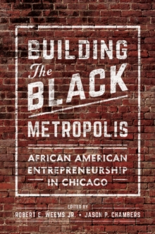 Building the Black Metropolis : African American Entrepreneurship in Chicago