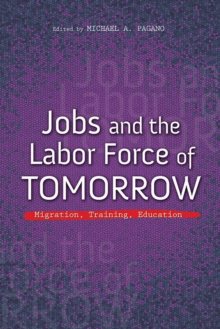 Jobs and the Labor Force of Tomorrow : Migration, Training, Education